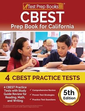 portada CBEST Prep Book for California: 4 CBEST Practice Tests with Study Guide Review for Reading, Math, and Writing [5th Edition]