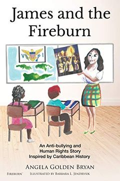portada James and the Fireburn: An Anti-Bullying and Human Rights Story Inspired by Caribbean History (en Inglés)