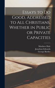 portada Essays to Do Good, Addressed to All Christians, Whether in Public or Private Capacities (en Inglés)