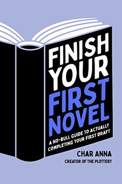 portada Finish Your First Novel: A No-Bull Guide to Actually Completing Your First Draft (in English)