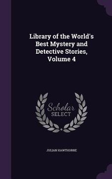 portada Library of the World's Best Mystery and Detective Stories, Volume 4 (en Inglés)