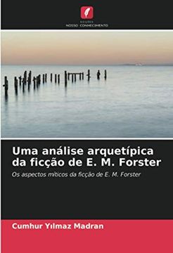 portada Uma Análise Arquetípica da Ficção de e. M. Forster: Os Aspectos Míticos da Ficção de e. M. Forster: (en Portugués)