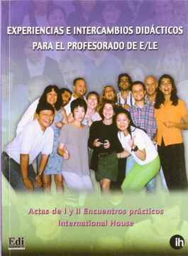 portada Experiencias E Intercambios Didácticos Para El Profesorado de E/Le: Actas de I Y II Encuentros Prácticos International House