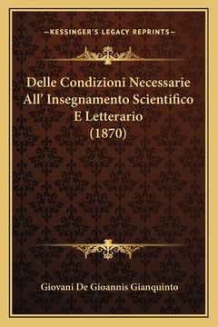 portada Delle Condizioni Necessarie All' Insegnamento Scientifico E Letterario (1870) (in Italian)