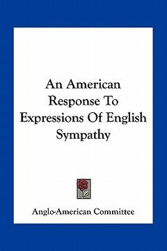 portada an american response to expressions of english sympathy (en Inglés)