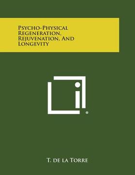 portada Psycho-Physical Regeneration, Rejuvenation, and Longevity (in English)