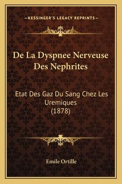 portada De La Dyspnee Nerveuse Des Nephrites: Etat Des Gaz Du Sang Chez Les Uremiques (1878) (en Francés)