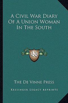 portada a civil war diary of a union woman in the south (en Inglés)