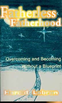 portada fatherless fatherhood: overcoming and becoming without a blueprint (in English)