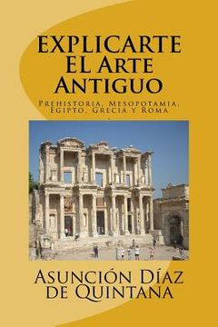 portada Explic-Arte: Historia del Arte Antiguo: Prehistoria, Mesopotamia, Egipto, Grecia y Roma