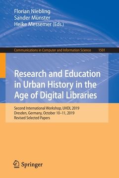 portada Research and Education in Urban History in the Age of Digital Libraries: Second International Workshop, UHDL 2019, Dresden, Germany, October 10-11, 20 (en Inglés)