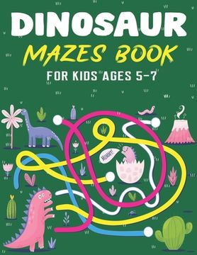 portada Dinosaur Mazes Book for Kids Ages 5-7: Dinosaur Mazes Activity Book For Kids Ages, Parents with Enjoy & Fun, Relaxing, Inspiration and challenge your (en Inglés)