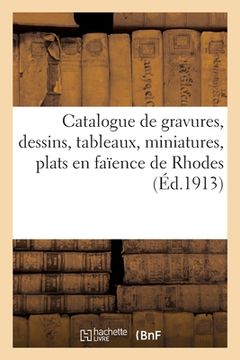 portada Catalogue de Gravures, Dessins, Tableaux Anciens Et Modernes Des Écoles Italienne, Allemande (in French)