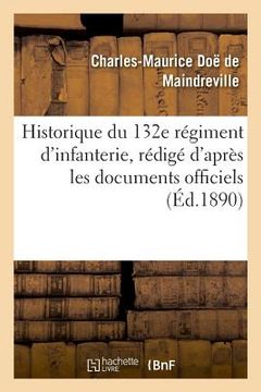 portada Historique Du 132e Régiment d'Infanterie, Rédigé d'Après Les Documents Officiels (en Francés)