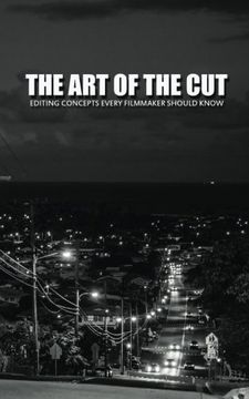 portada The art of the Cut: Editing Concepts Every Filmmaker Should Know (en Inglés)