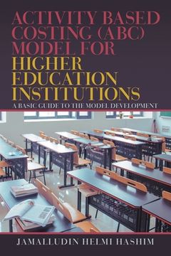 portada Activity Based Costing (Abc) Model for Higher Education Institutions: A Basic Guide to the Model Development (in English)