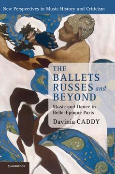 portada The Ballets Russes and Beyond: Music and Dance in Belle- Poque Paris (New Perspectives in Music History and Criticism) 