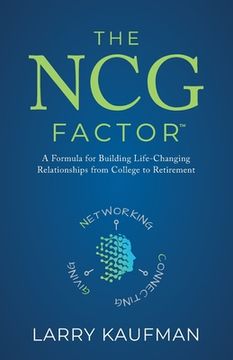 portada The NCG Factor: A Formula for Building Life-Changing Relationships from College to Retirement (in English)
