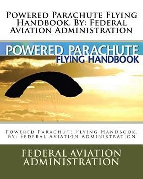 portada Powered Parachute Flying Handbook. By: Federal Aviation Administration (en Inglés)
