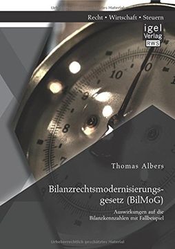 portada Bilanzrechtsmodernisierungsgesetz (BilMoG): Auswirkungen auf die Bilanzkennzahlen mit Fallbeispiel