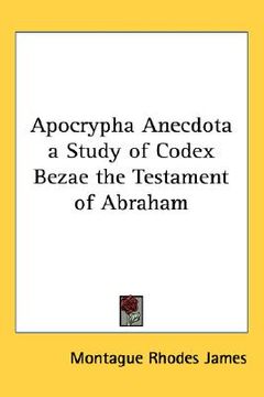 portada apocrypha anecdota a study of codex bezae the testament of abraham (en Inglés)