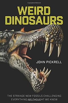 portada Weird Dinosaurs: The Strange New Fossils Challenging Everything We Thought We Knew (en Inglés)