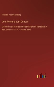 portada Vom Roroima zum Orinoco: Ergebnisse einer Reise in Nordbrasilien und Venezuela in den Jahren 1911-1913 - Vierter Band (en Alemán)