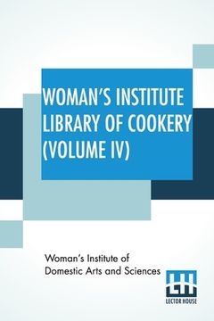 portada Woman's Institute Library Of Cookery (Volume IV): Salads And Sandwiches, Cold And Frozen Desserts, Cakes, Cookies, And Puddings, Pastries And Pies