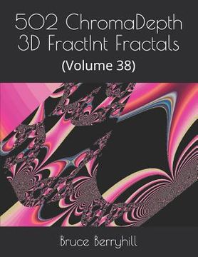 portada 502 ChromaDepth 3D FractInt Fractals: (Volume 38) (en Inglés)