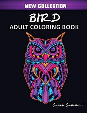 portada Bird Adult Coloring Book: Includes Parrots, Owls, Eagles, Hawks, Chickens and Much More (en Inglés)