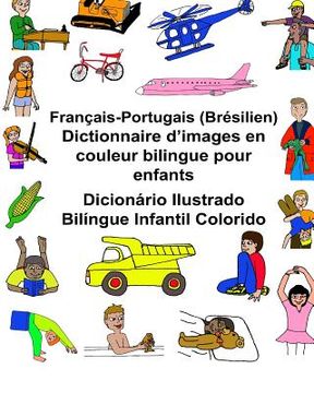 portada Français-Portugais (Brésilien) Dictionnaire d'images en couleur bilingue pour enfants Dicionário Ilustrado Bilíngue Infantil Colorido (in French)