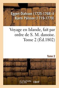 portada Voyage en Islande, Fait par Ordre de s. M. Danoise. Tome 2 (Histoire) (en Francés)