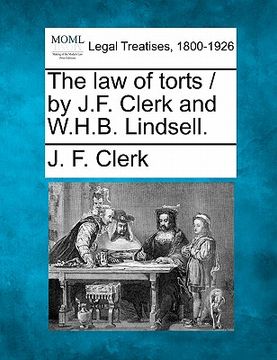 portada the law of torts / by j.f. clerk and w.h.b. lindsell. (en Inglés)