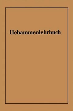 portada Hebammenlehrbuch: Auf Grund Der Funften Auflage Des Preussischen Hebammenlehrbuches (in German)