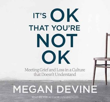 portada It's Ok That You're Not Ok: Meeting Grief and Loss in a Culture That Doesn't Understand