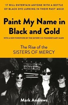 portada Paint my Name in Black and Gold: The Rise of the Sisters of Mercy (en Inglés)