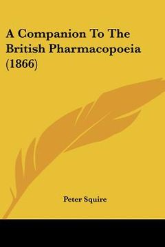 a companion to the british pharmacopoeia (1866) (en Inglés)
