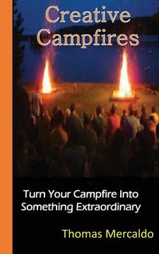 portada Creative Campfires: The Best Book to Exhilarate Your Campfire Experience (en Inglés)