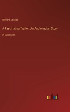 portada A Fascinating Traitor: An Anglo-Indian Story: in large print (en Inglés)