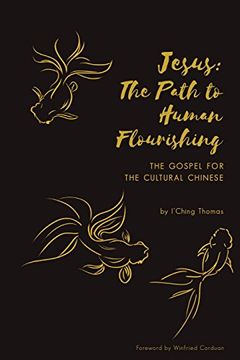 portada Jesus: The Path to Human Flourishing: The Gospel for the Cultural Chinese (en Inglés)