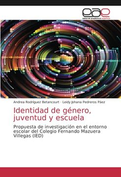 portada Identidad de Género, Juventud y Escuela: Propuesta de Investigación en el Entorno Escolar del Colegio Fernando Mazuera Villegas (Ied)