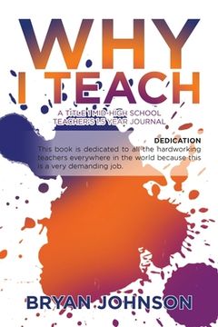 portada Why I Teach: A Title 1 Mid-High School Teacher's 1.5 Year Journal (en Inglés)