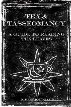portada Tea and Tasseomancy: A Guide to Reading Tea Leaves (en Inglés)