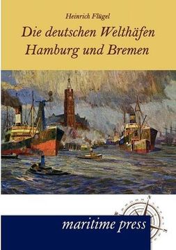 portada Die deutschen Welthäfen Hamburg und Bremen
