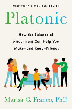 portada Platonic: How the Science of Attachment can Help you Make--And Keep--Friends