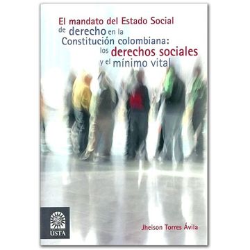 portada Mandato Del Estado Social De Derecho En La Constitucion Colombiana, El: Los Derechos Y El Minimo Vit