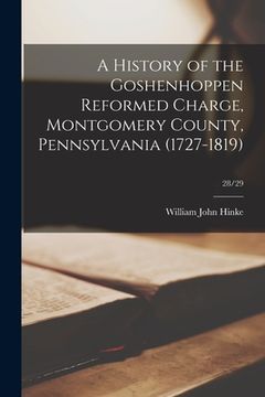 portada A History of the Goshenhoppen Reformed Charge, Montgomery County, Pennsylvania (1727-1819); 28/29 (en Inglés)