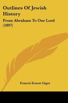portada outlines of jewish history: from abraham to our lord (1897) (en Inglés)