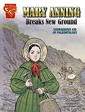 portada Mary Anning Breaks new Ground: Courageous kid of Paleontology (Courageous Kids) (en Inglés)