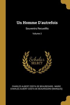 portada Un Homme D'autrefois: Souvenirs Recueillis; Volume 2 (in English)